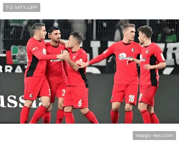 弗赖堡状态火热，强势迎战德甲新挑战